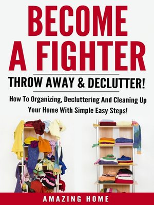 cover image of Become a Fighter; Throw Away & Declutter!